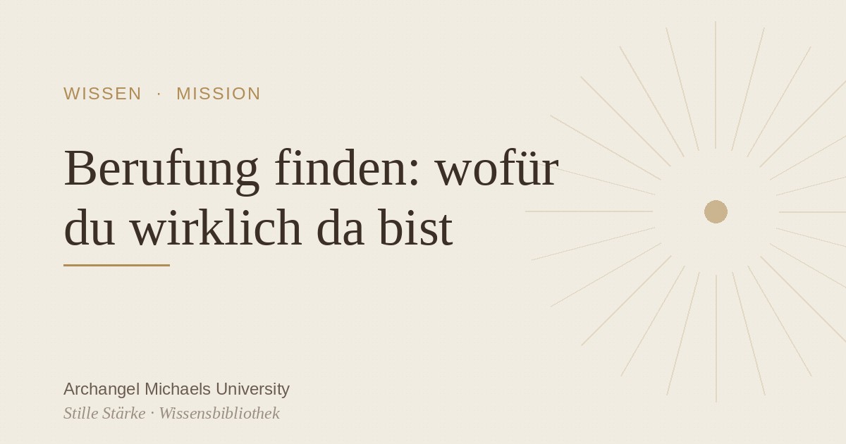 Berufung finden: wofür du wirklich da bist