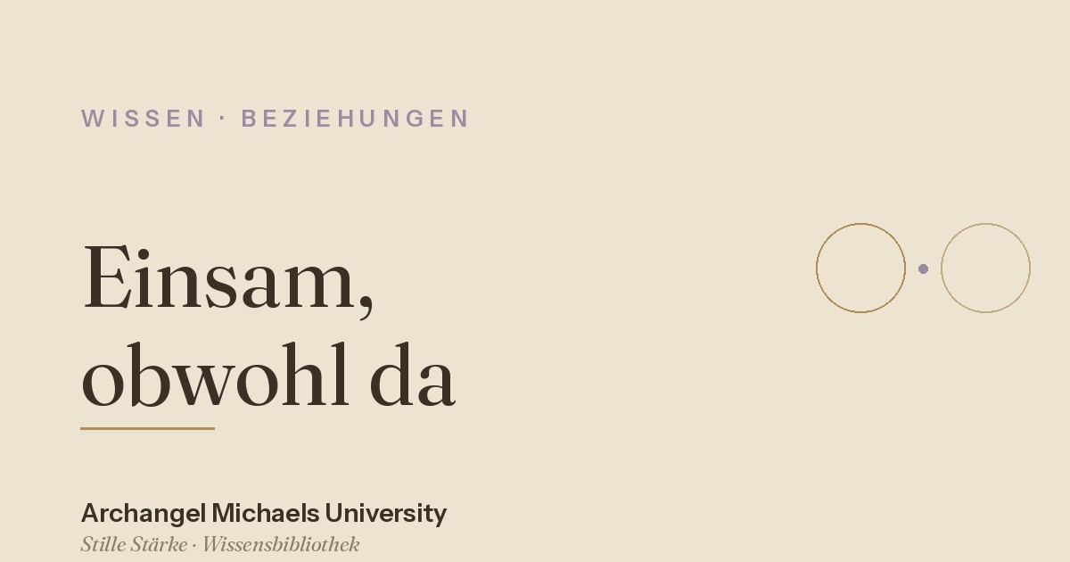 Einsam, obwohl Menschen da sind – warum das so ist