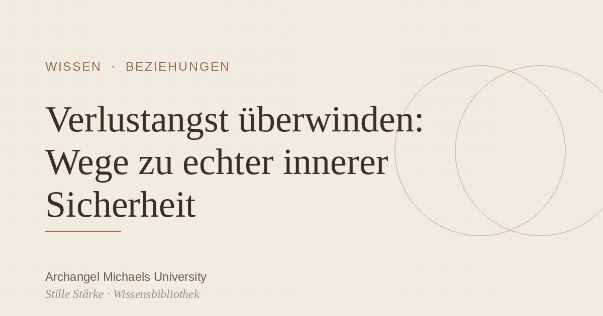 Verlustangst überwinden: Wege zu echter innerer Sicherheit