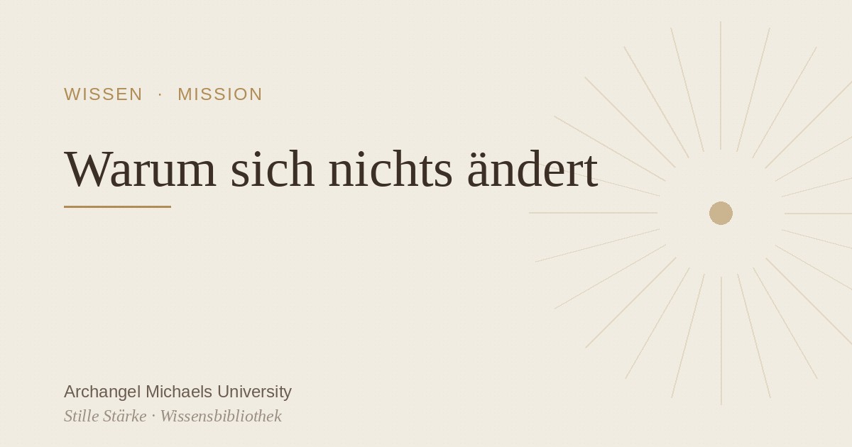 Warum sich nichts ändert – trotz aller Arbeit an dir